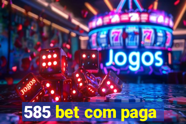 585 bet com paga